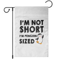 Funny Penguin Quote Garden Flag I Am Not Short I Am Penguin Size - Wonder Print Shop
