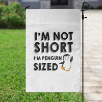 Funny Penguin Quote Garden Flag I Am Not Short I Am Penguin Size - Wonder Print Shop