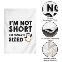 Funny Penguin Quote Garden Flag I Am Not Short I Am Penguin Size - Wonder Print Shop