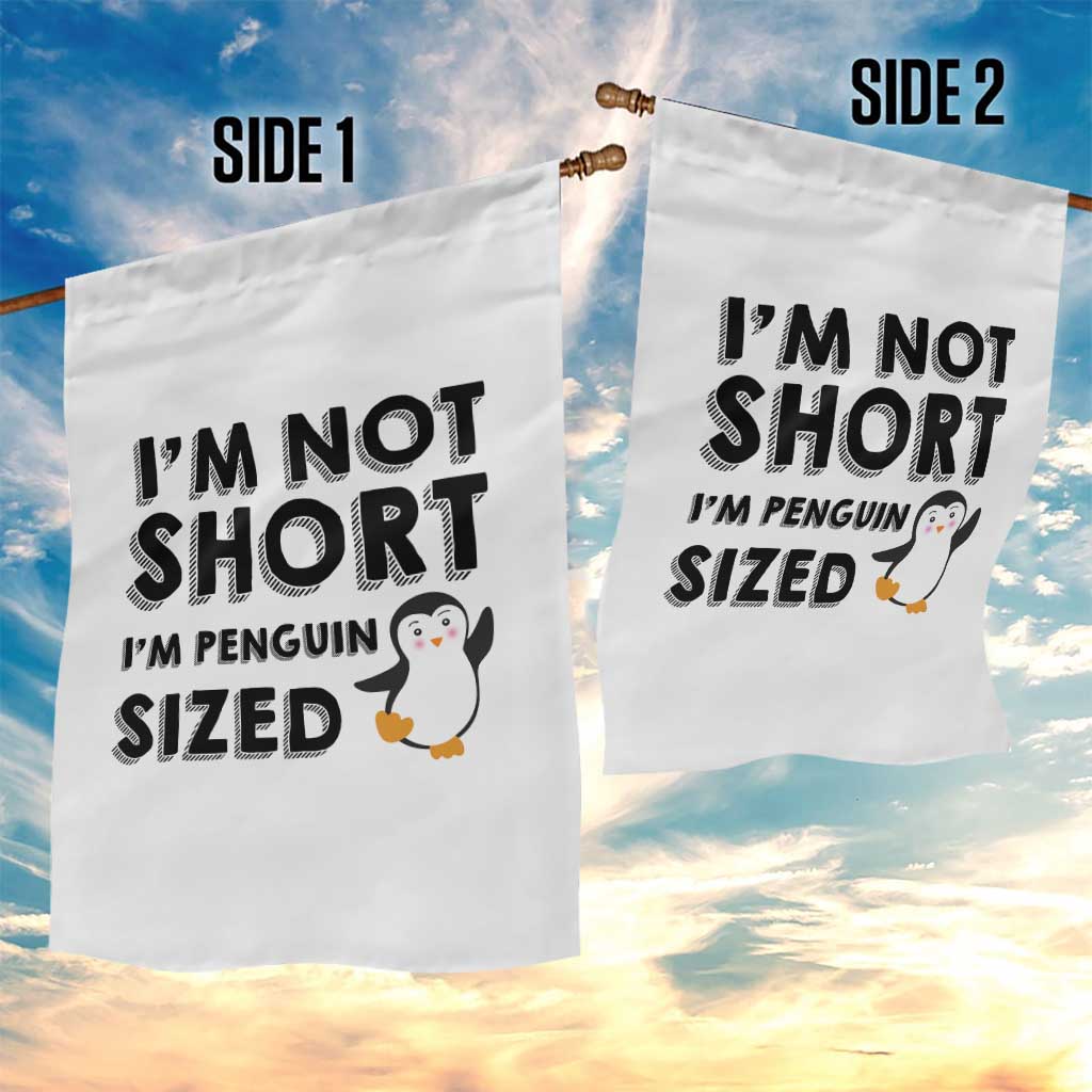 Funny Penguin Quote Garden Flag I Am Not Short I Am Penguin Size - Wonder Print Shop