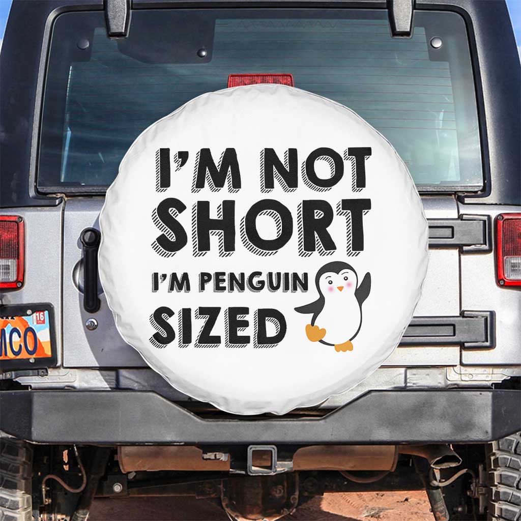 Funny Penguin Quote Spare Tire Cover I Am Not Short I Am Penguin Size - Wonder Print Shop