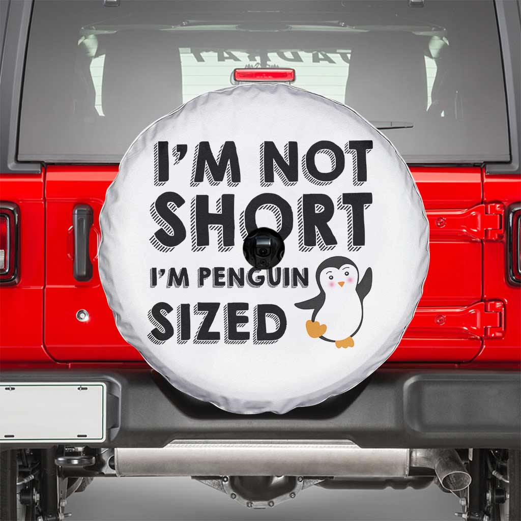 Funny Penguin Quote Spare Tire Cover I Am Not Short I Am Penguin Size - Wonder Print Shop
