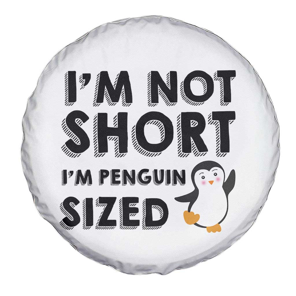Funny Penguin Quote Spare Tire Cover I Am Not Short I Am Penguin Size - Wonder Print Shop