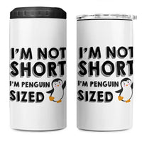 Funny Penguin Quote 4 in 1 Can Cooler Tumbler I Am Not Short I Am Penguin Size