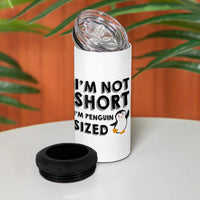 Funny Penguin Quote 4 in 1 Can Cooler Tumbler I Am Not Short I Am Penguin Size