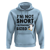 Funny Penguin Quote Hoodie I Am Not Short I Am Penguin Size - Wonder Print Shop