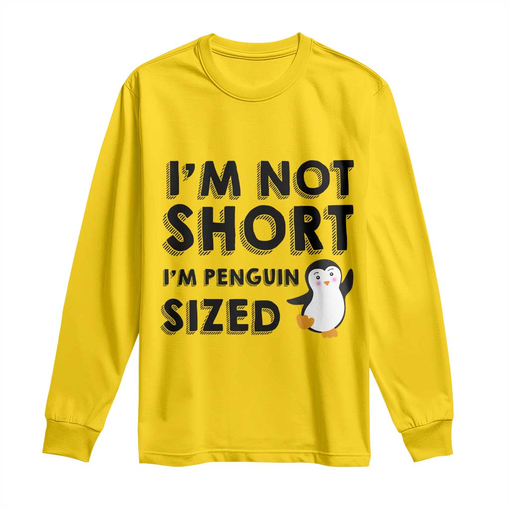 Funny Penguin Quote Long Sleeve Shirt I Am Not Short I Am Penguin Size - Wonder Print Shop