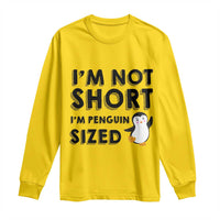 Funny Penguin Quote Long Sleeve Shirt I Am Not Short I Am Penguin Size - Wonder Print Shop