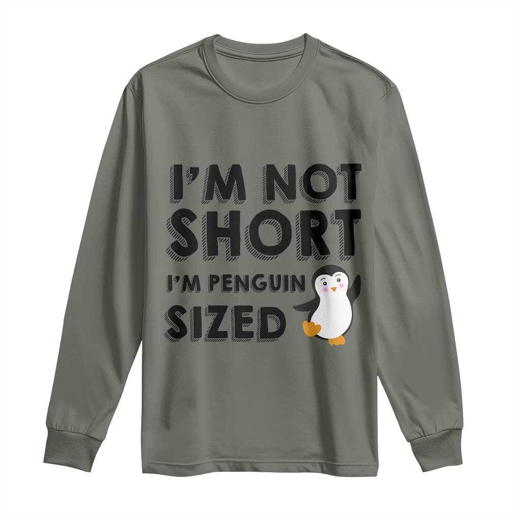 Funny Penguin Quote Long Sleeve Shirt I Am Not Short I Am Penguin Size - Wonder Print Shop