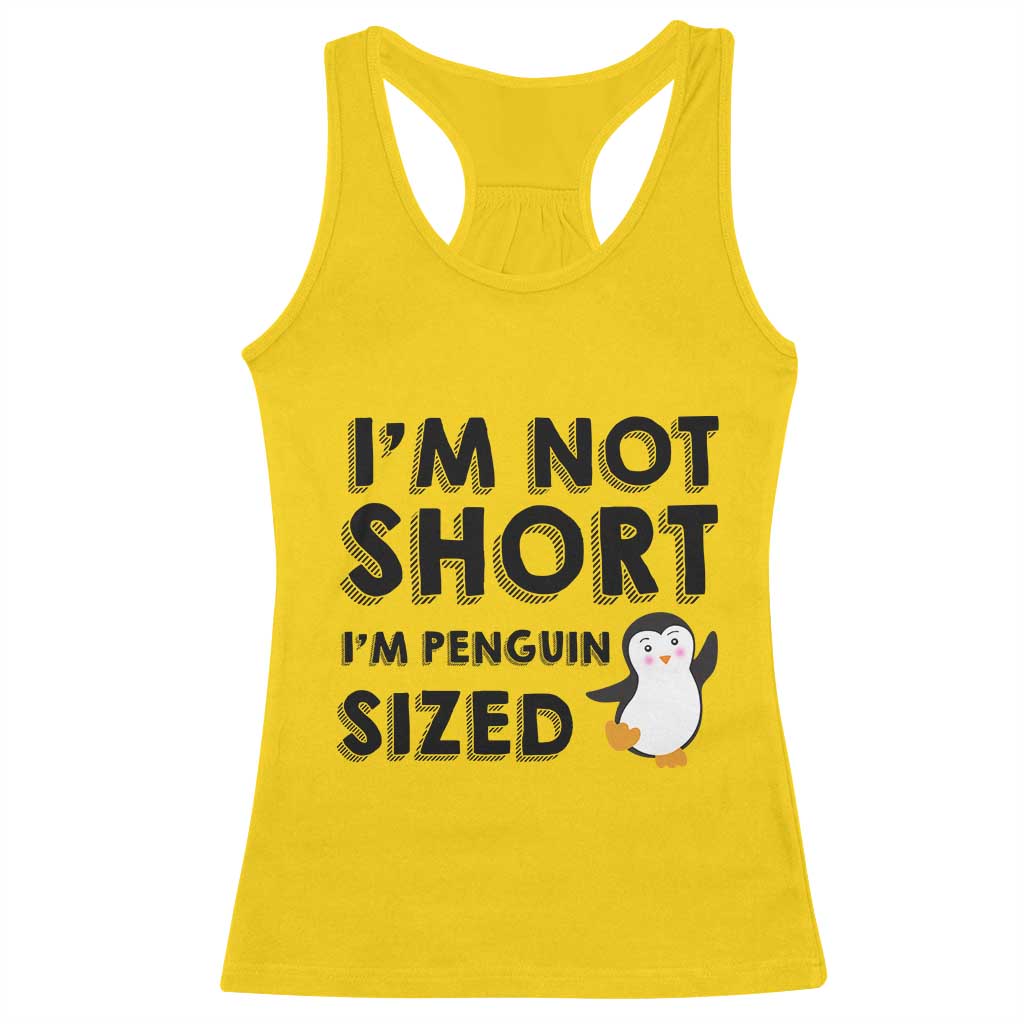 Funny Penguin Quote Racerback Tank Top I Am Not Short I Am Penguin Size - Wonder Print Shop