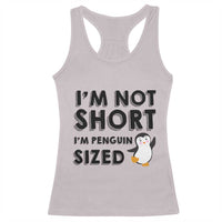 Funny Penguin Quote Racerback Tank Top I Am Not Short I Am Penguin Size - Wonder Print Shop