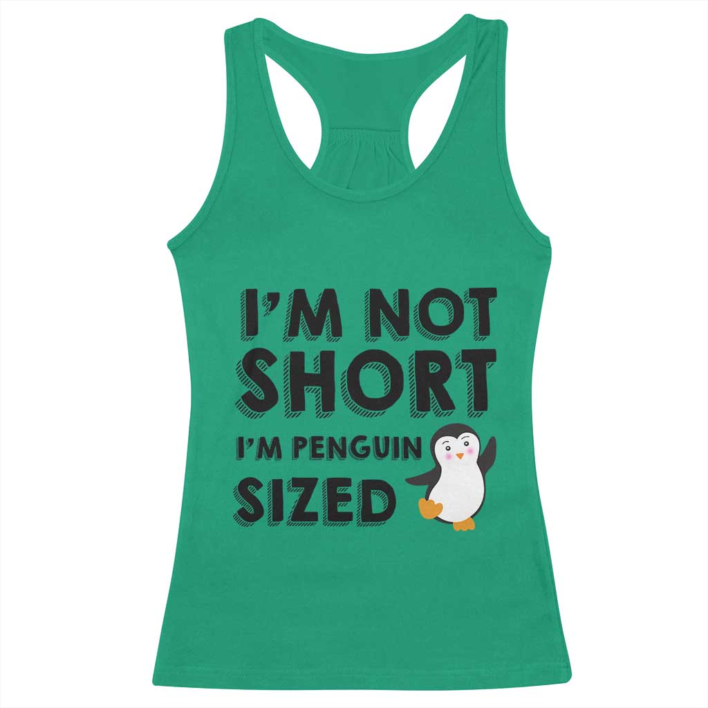 Funny Penguin Quote Racerback Tank Top I Am Not Short I Am Penguin Size - Wonder Print Shop