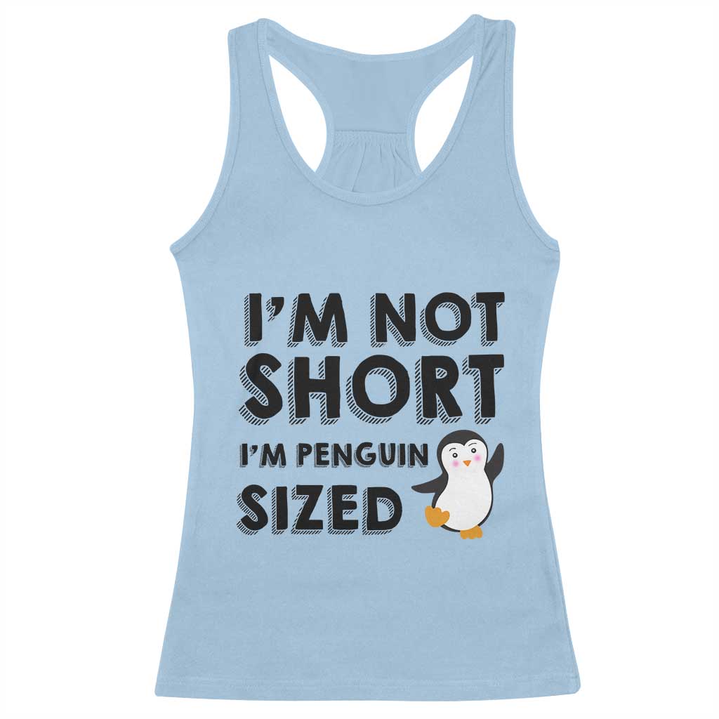 Funny Penguin Quote Racerback Tank Top I Am Not Short I Am Penguin Size - Wonder Print Shop