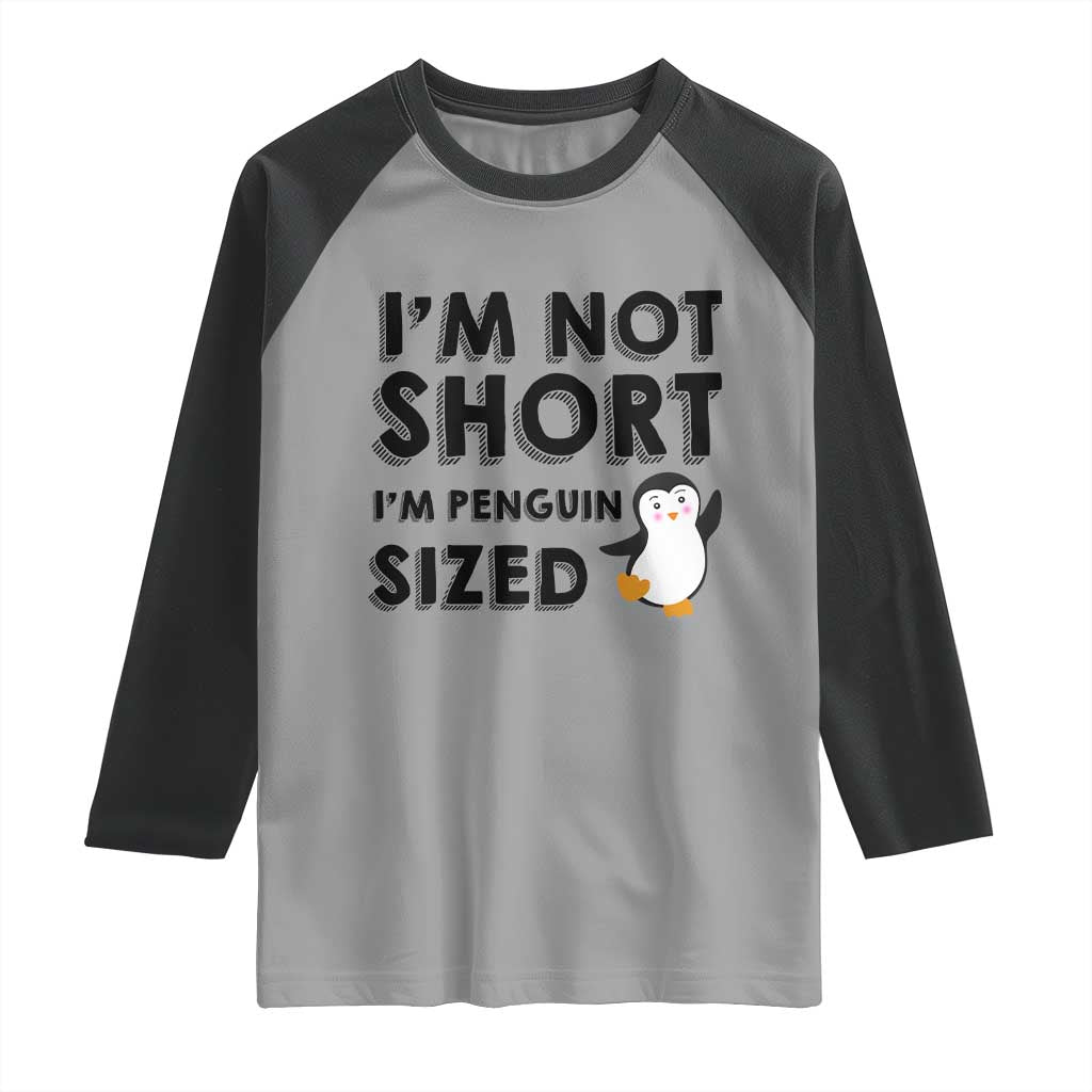 Funny Penguin Quote Raglan Shirt I Am Not Short I Am Penguin Size - Wonder Print Shop
