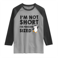 Funny Penguin Quote Raglan Shirt I Am Not Short I Am Penguin Size - Wonder Print Shop