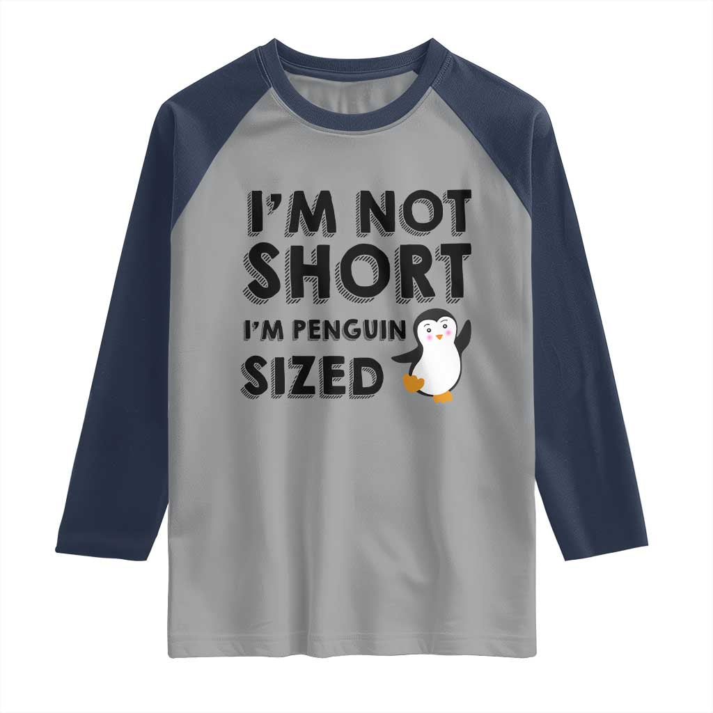 Funny Penguin Quote Raglan Shirt I Am Not Short I Am Penguin Size - Wonder Print Shop