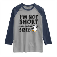 Funny Penguin Quote Raglan Shirt I Am Not Short I Am Penguin Size - Wonder Print Shop