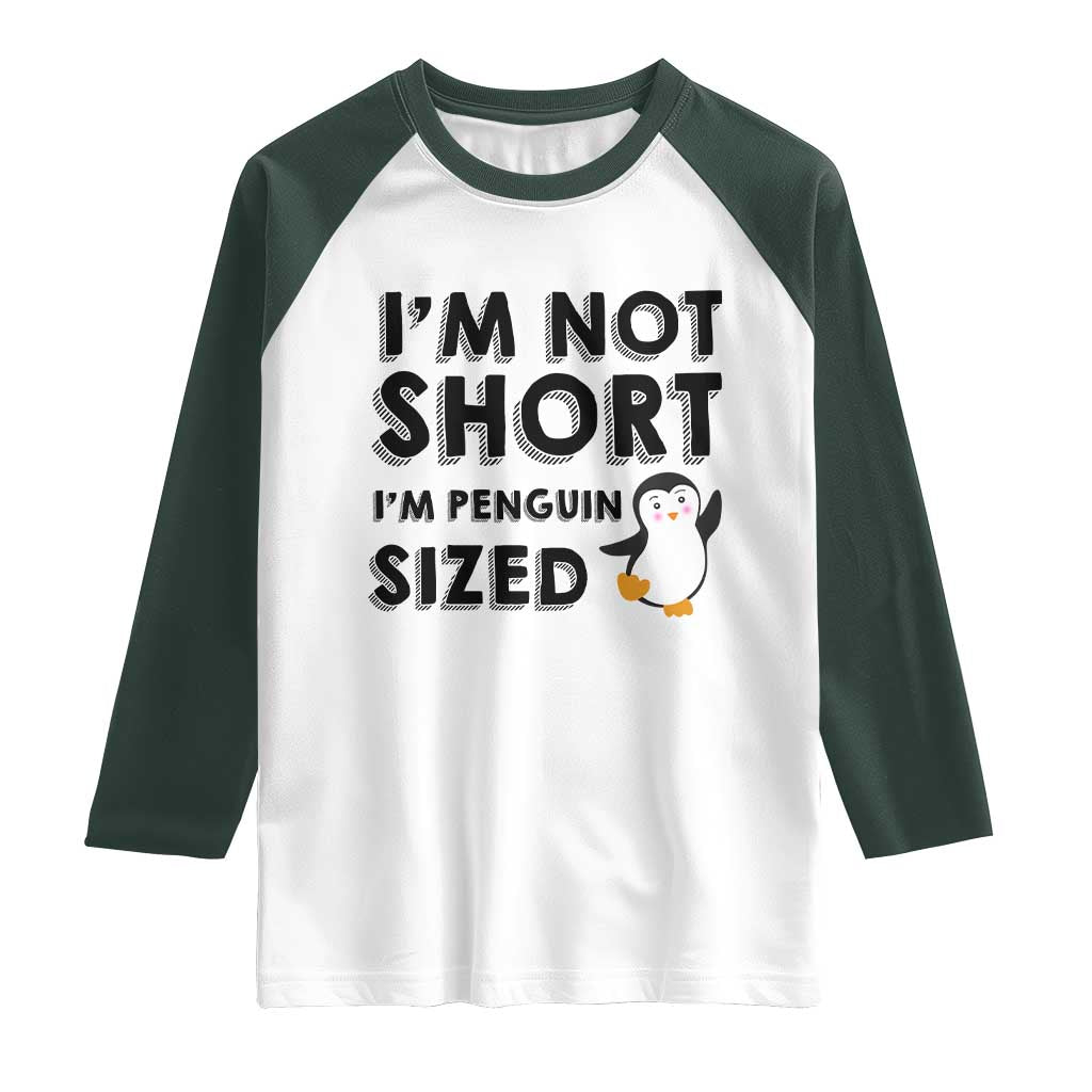 Funny Penguin Quote Raglan Shirt I Am Not Short I Am Penguin Size - Wonder Print Shop