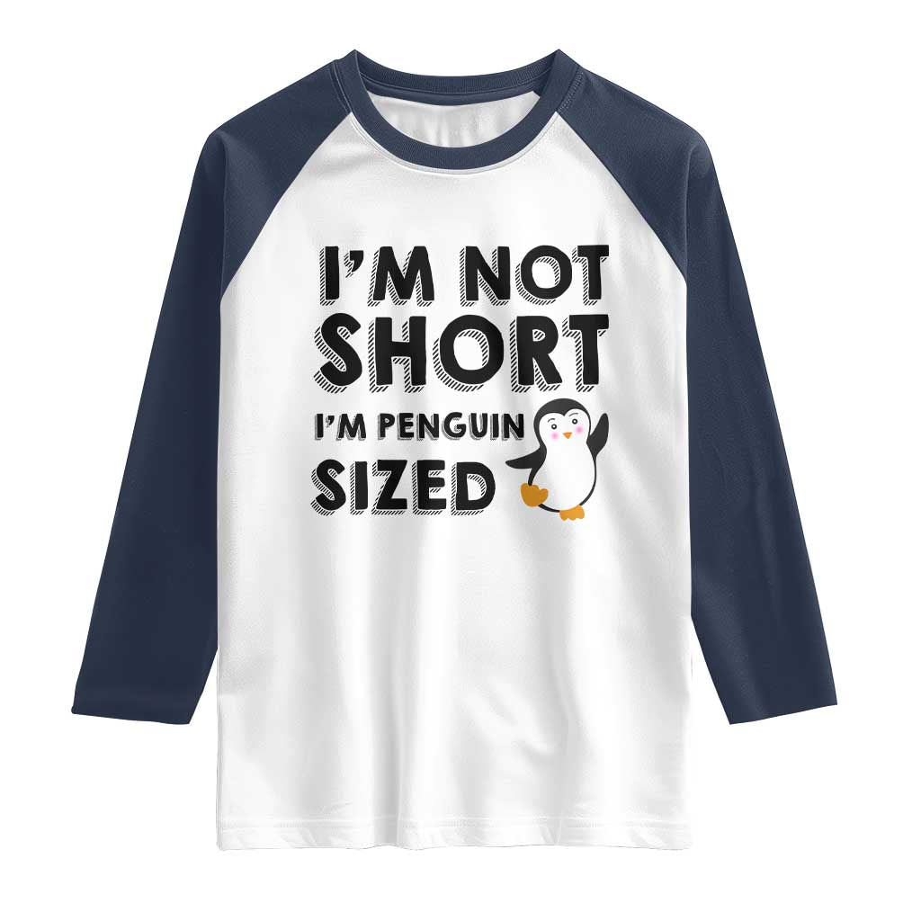 Funny Penguin Quote Raglan Shirt I Am Not Short I Am Penguin Size - Wonder Print Shop