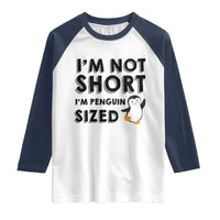 Funny Penguin Quote Raglan Shirt I Am Not Short I Am Penguin Size - Wonder Print Shop