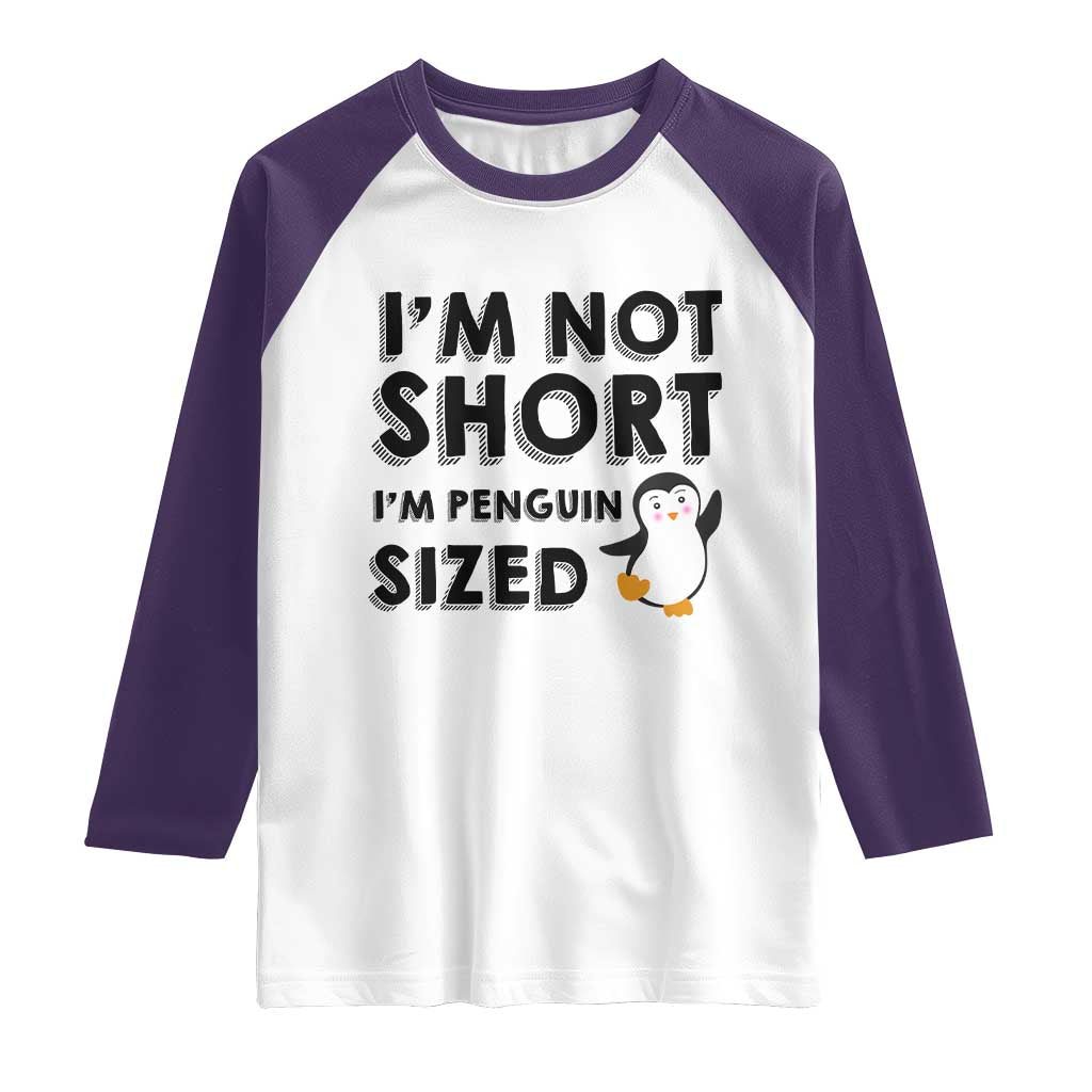 Funny Penguin Quote Raglan Shirt I Am Not Short I Am Penguin Size - Wonder Print Shop