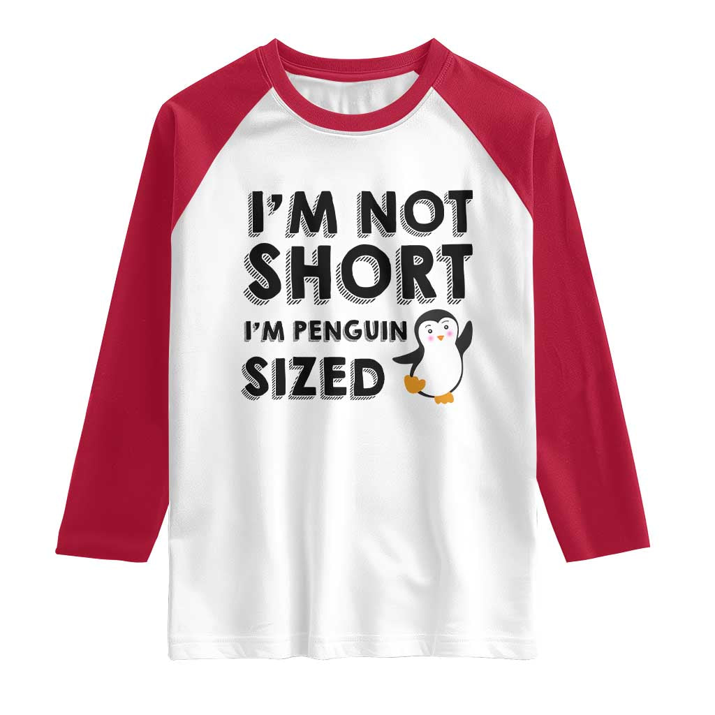 Funny Penguin Quote Raglan Shirt I Am Not Short I Am Penguin Size - Wonder Print Shop