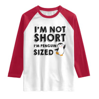 Funny Penguin Quote Raglan Shirt I Am Not Short I Am Penguin Size - Wonder Print Shop