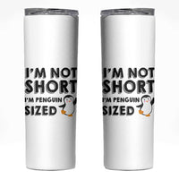 Funny Penguin Quote Skinny Tumbler I Am Not Short I Am Penguin Size