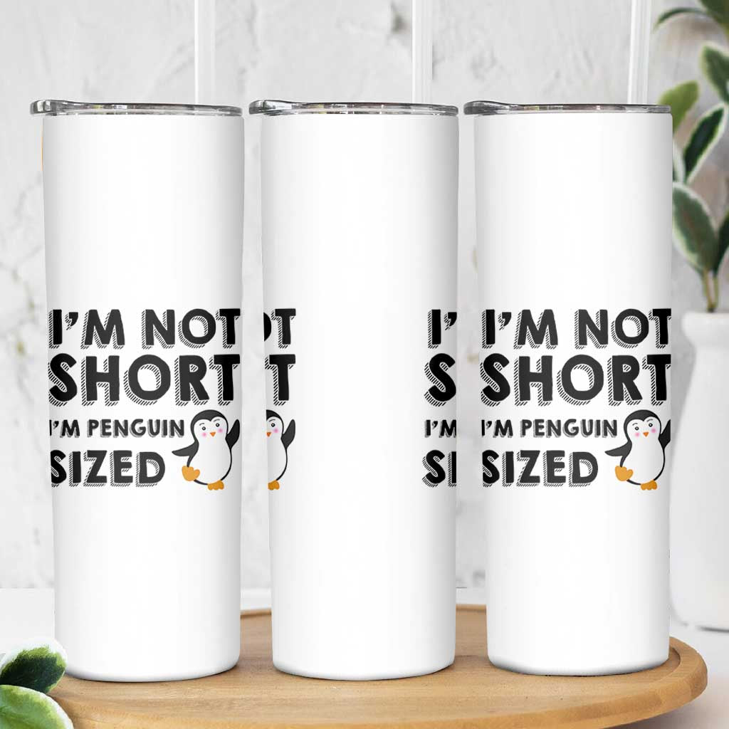 Funny Penguin Quote Skinny Tumbler I Am Not Short I Am Penguin Size