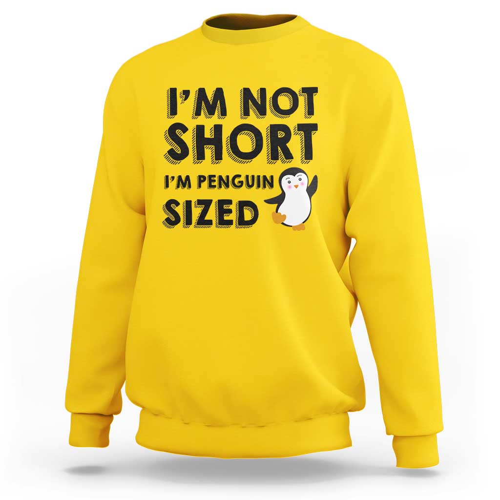 Funny Penguin Quote Sweatshirt I Am Not Short I Am Penguin Size - Wonder Print Shop