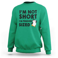 Funny Penguin Quote Sweatshirt I Am Not Short I Am Penguin Size - Wonder Print Shop