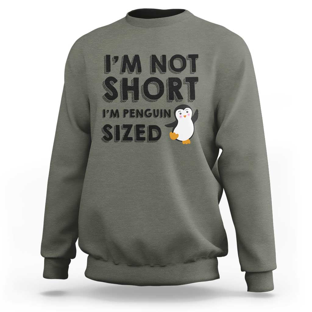 Funny Penguin Quote Sweatshirt I Am Not Short I Am Penguin Size - Wonder Print Shop