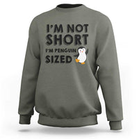 Funny Penguin Quote Sweatshirt I Am Not Short I Am Penguin Size - Wonder Print Shop