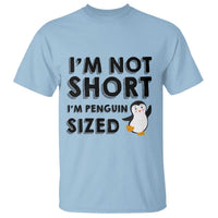 Funny Penguin Quote T Shirt I Am Not Short I Am Penguin Size - Wonder Print Shop