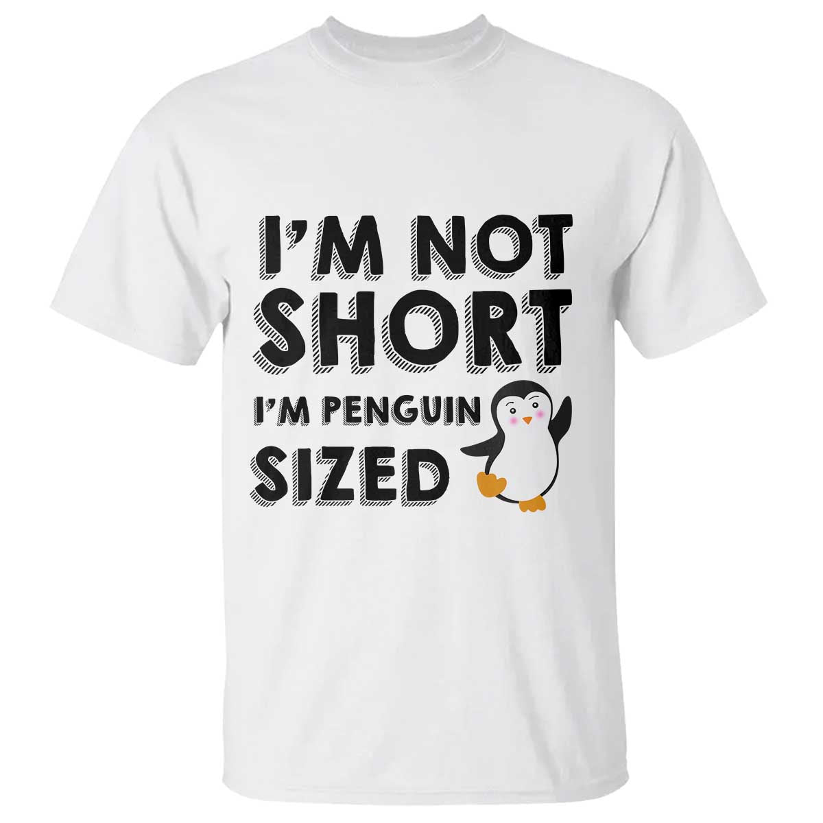 Funny Penguin Quote T Shirt I Am Not Short I Am Penguin Size - Wonder Print Shop