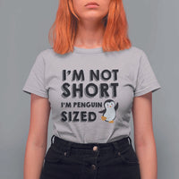 Funny Penguin Quote T Shirt For Women I Am Not Short I Am Penguin Size - Wonder Print Shop