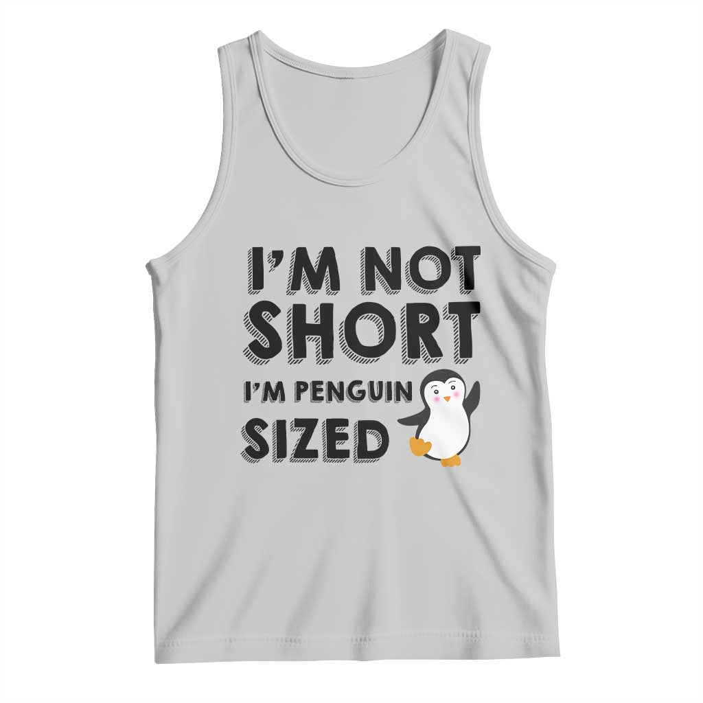 Funny Penguin Quote Tank Top I Am Not Short I Am Penguin Size - Wonder Print Shop