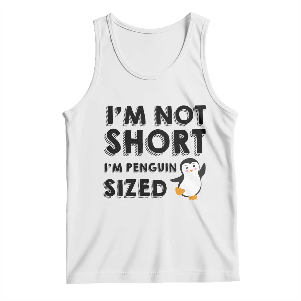 Funny Penguin Quote Tank Top I Am Not Short I Am Penguin Size - Wonder Print Shop