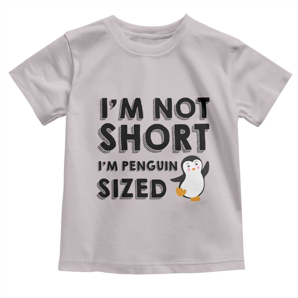 Funny Penguin Quote Toddler T Shirt I Am Not Short I Am Penguin Size - Wonder Print Shop