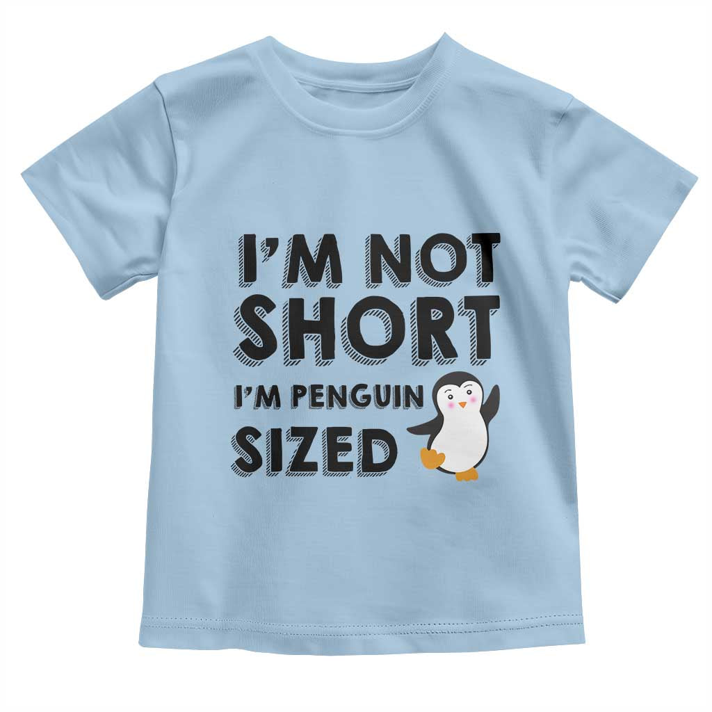Funny Penguin Quote Toddler T Shirt I Am Not Short I Am Penguin Size - Wonder Print Shop