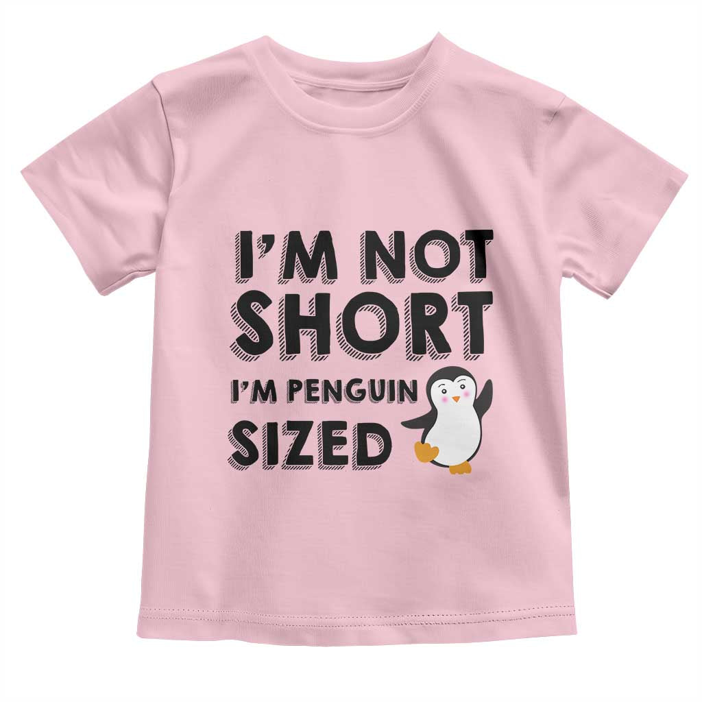Funny Penguin Quote Toddler T Shirt I Am Not Short I Am Penguin Size - Wonder Print Shop