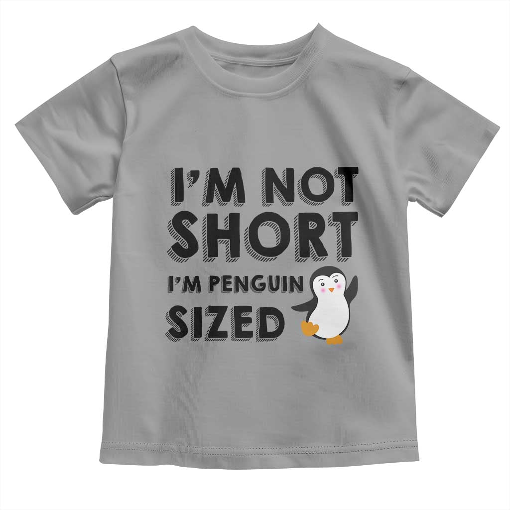 Funny Penguin Quote Toddler T Shirt I Am Not Short I Am Penguin Size - Wonder Print Shop