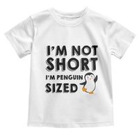 Funny Penguin Quote Toddler T Shirt I Am Not Short I Am Penguin Size - Wonder Print Shop