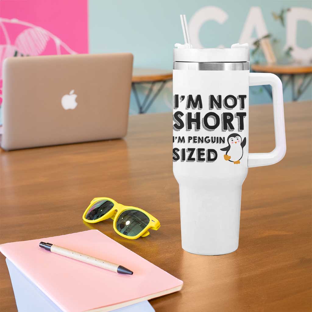 Funny Penguin Quote Tumbler With Handle I Am Not Short I Am Penguin Size