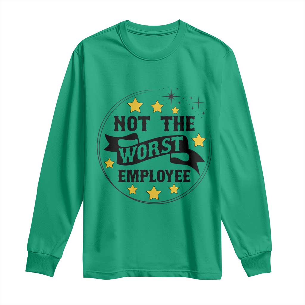 Not The Worst Employee Long Sleeve Shirt Funny Work Office Quote - Wonder Print Shop
