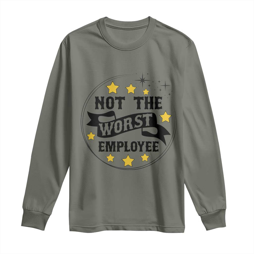Not The Worst Employee Long Sleeve Shirt Funny Work Office Quote - Wonder Print Shop