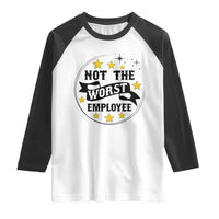 Not The Worst Employee Raglan Shirt Funny Work Office Quote - Wonder Print Shop