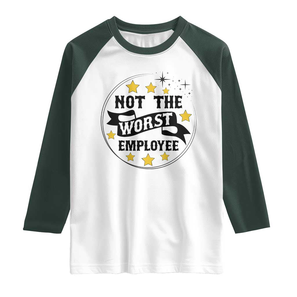 Not The Worst Employee Raglan Shirt Funny Work Office Quote - Wonder Print Shop
