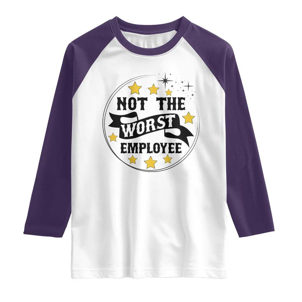 Not The Worst Employee Raglan Shirt Funny Work Office Quote - Wonder Print Shop