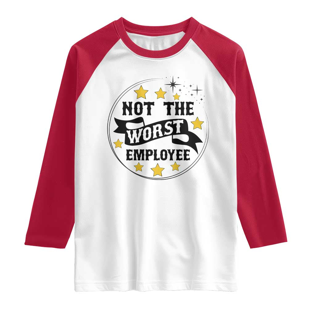 Not The Worst Employee Raglan Shirt Funny Work Office Quote - Wonder Print Shop